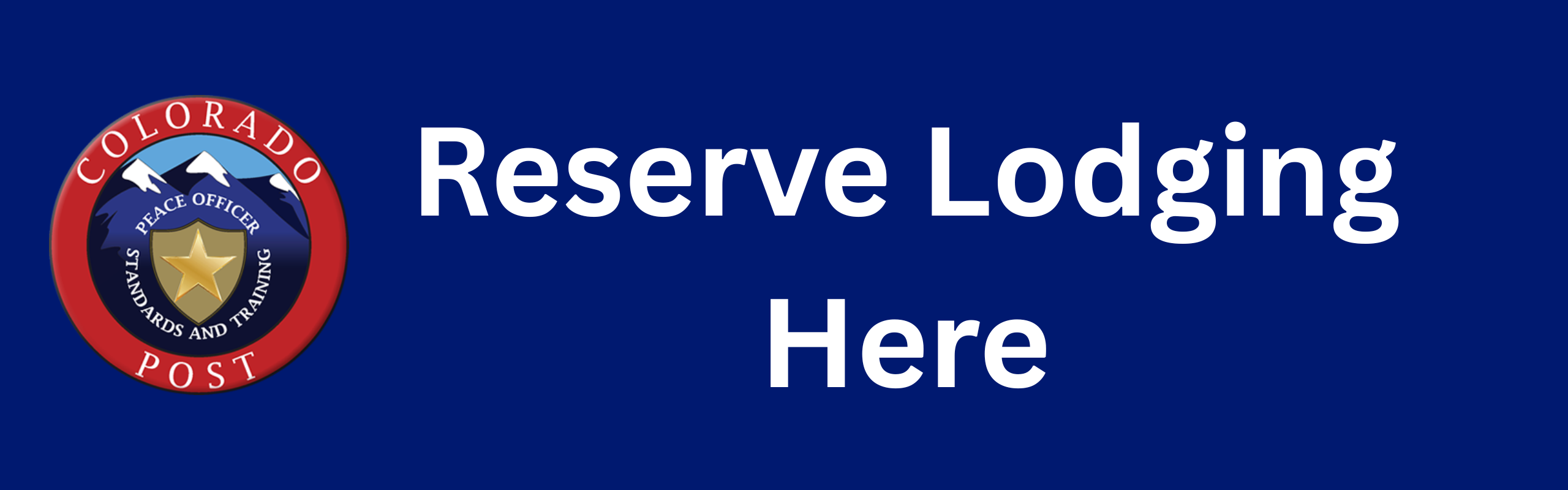 POST logo, a picture containing a circular badge with the words COLORADO POST on the edge. Snowcapped blue mountains in the middle with a gold shield with a star in the center and the words PEACE OFFICER STANDARDS AND TRAINING around the shield. - Reserve Lodging Here
